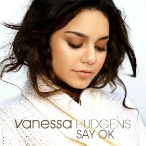 Remember Vanessa Hudgens – Say Ok