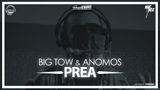 Big -Tow feat. Anomos – “PREA” (video)