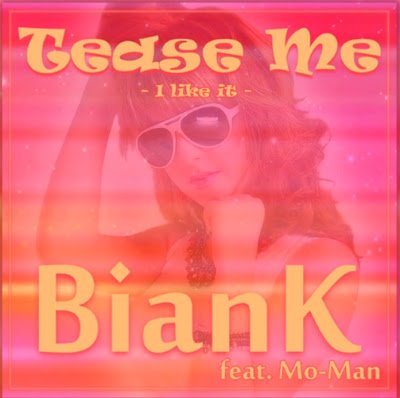 BianK feat. Mo-Man – Tease me (I like it)